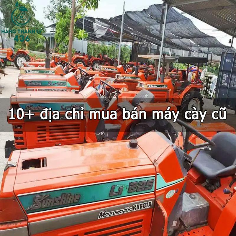 Địa chỉ mua bán máy cày cũ uy tín Bình Phước