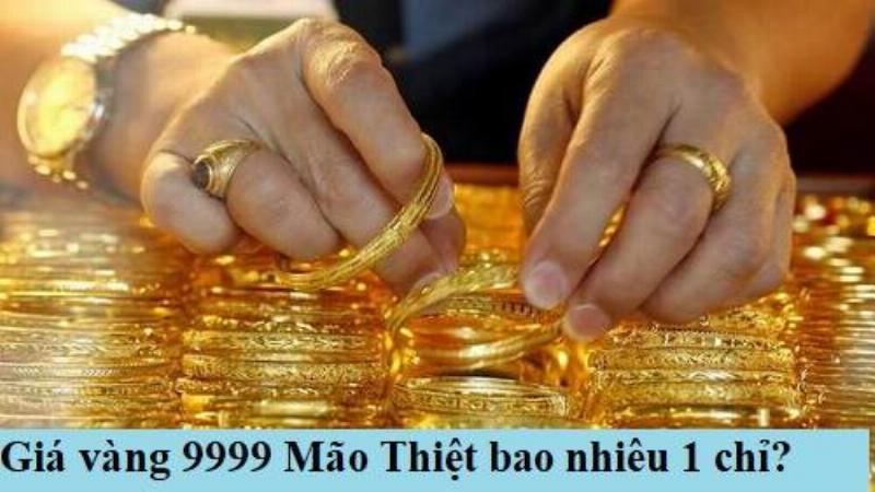 Giá vàng 9999 mão thiệt biến động