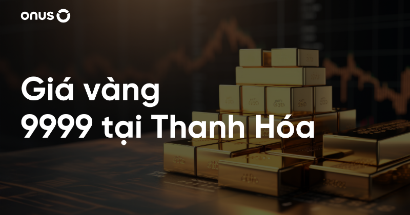 Cập Nhật Giá Vàng 9999 Hôm Nay Tại Thanh Hóa